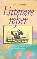 Lars Handesten: Litter&aelig;re rejser - poetik og erkendelse i danske digteres rejseb&oslash;ger