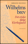 J&oslash;rgen Husted: Wilhelms brev. Det etiske if&oslash;lge Kierkegaard