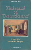 Kierkegaard og Det interessante. En studie i en &aelig;stetisk kategori