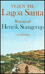 Henrik Stangerups Vejen til Lagoa Santa. Gyldendal 1981